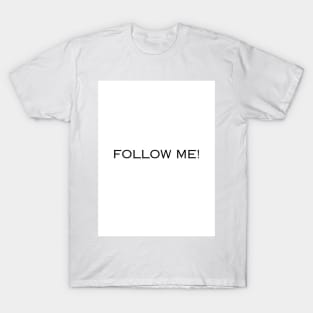 follow me T-Shirt